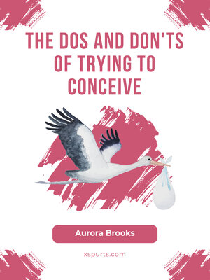 cover image of The Dos and Don'ts of Trying to Conceive